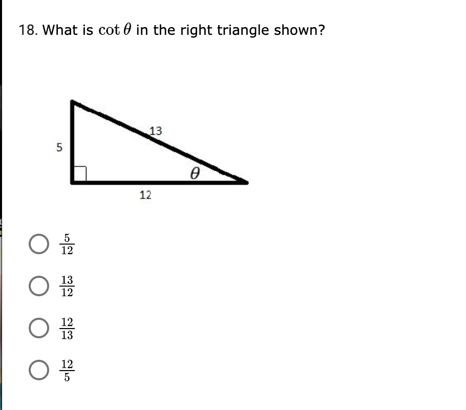 18. What is cot 0 in the right triangle shown?
13
5
12
5
12
13
12
12
13
12
5
