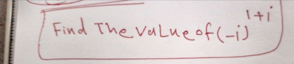 Iti
Find The value of (-i)