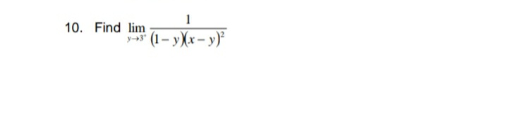 1
10. Find lim
y-3
y (1– yXx- y)*
