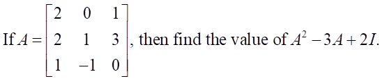 IfA- 2 1 3, then find the value of A -3A +21.
1 -1 0
