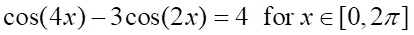 cos(4x)-3cos(2x)-4 for xe [0.2π]
