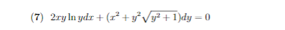 (7) 2ry In ydr + (² +ỷVy°+1)dy= 0
