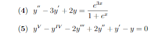 (4) y" – 3y + 2y
1+ e*
(5) yY – y'V – 2y" + 2y" + y' – y = 0
