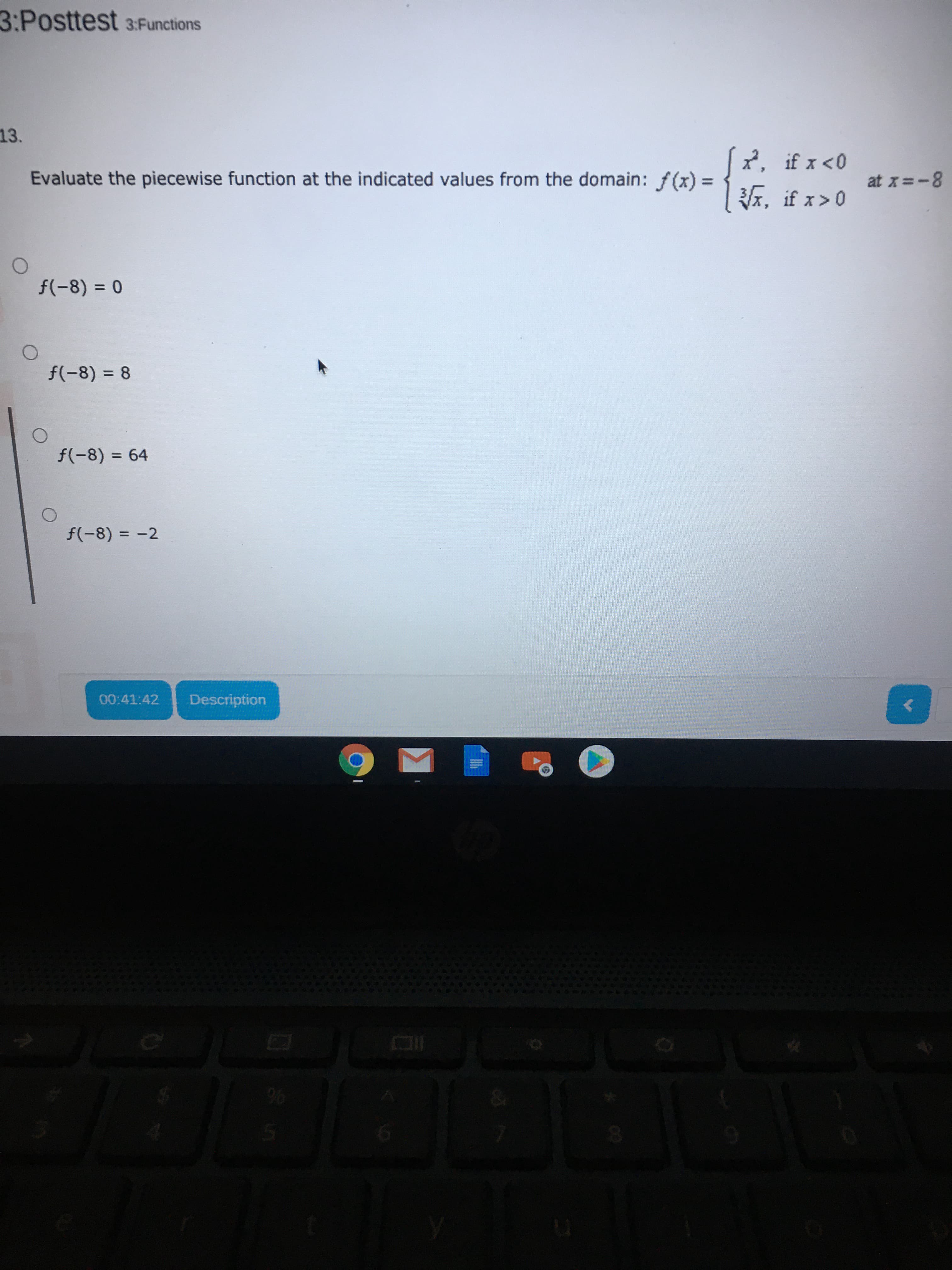 2, if x <0
A, if x>0
Evaluate the piecewise function at the indicated values from the domain: f(x) =
at x=-8
f(-8) = 0
%3D
f(-8) = 8
%3D
f(-8) = 64
%3D
f(-8) = -2
%3D
