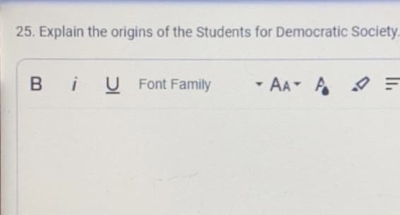 25. Explain the origins of the Students for Democratic Society.
BU Font Family
-AA- A