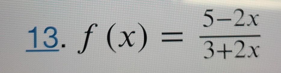 5-2х
13. f (x) — 3+2х
%3D
