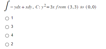 S-
- ydx + xdy, C: y² = 3x from (3,3) to (0,0)
01
0 3
O
0 2