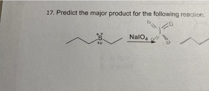 17. Predict the major product for the following reaction.
S.
NalO4
