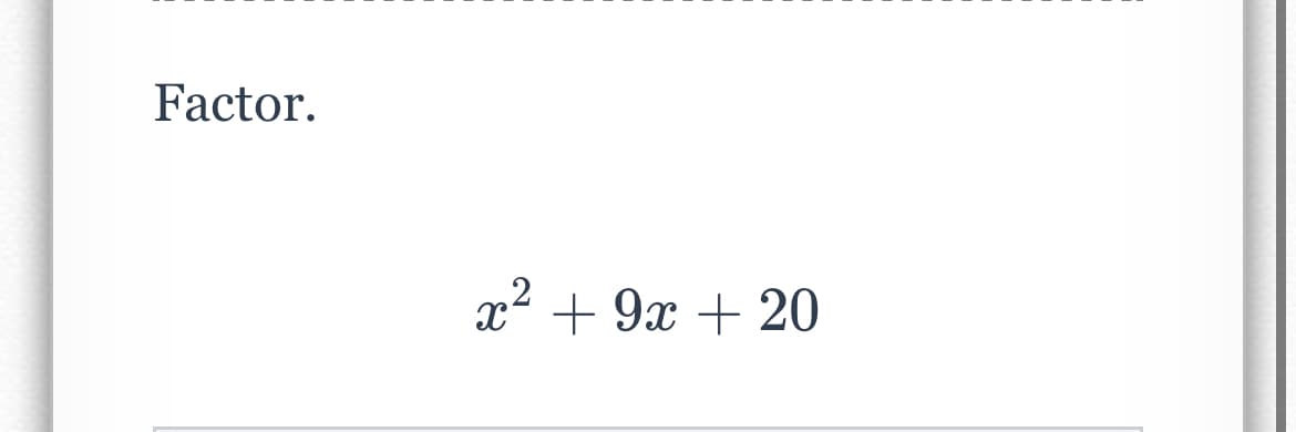 Factor.
x² + 9x + 20
