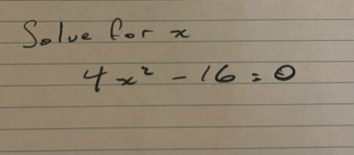 Solue for
4x²-16 z O
