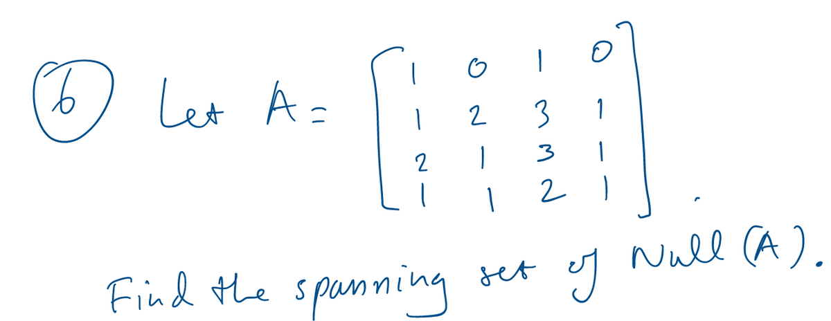 Ъ 5) Let A=
1
G
2
1
2
1
Find the spanning
لیا
3
3
21
อ
1
set
J
Null (A).