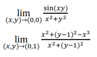 sin(xy)
lim
(x,y)-(0,0) x²+y2
x²+(y-1)² –x³
lim
(x,y)¬(0,1) x²+(y-1)²
