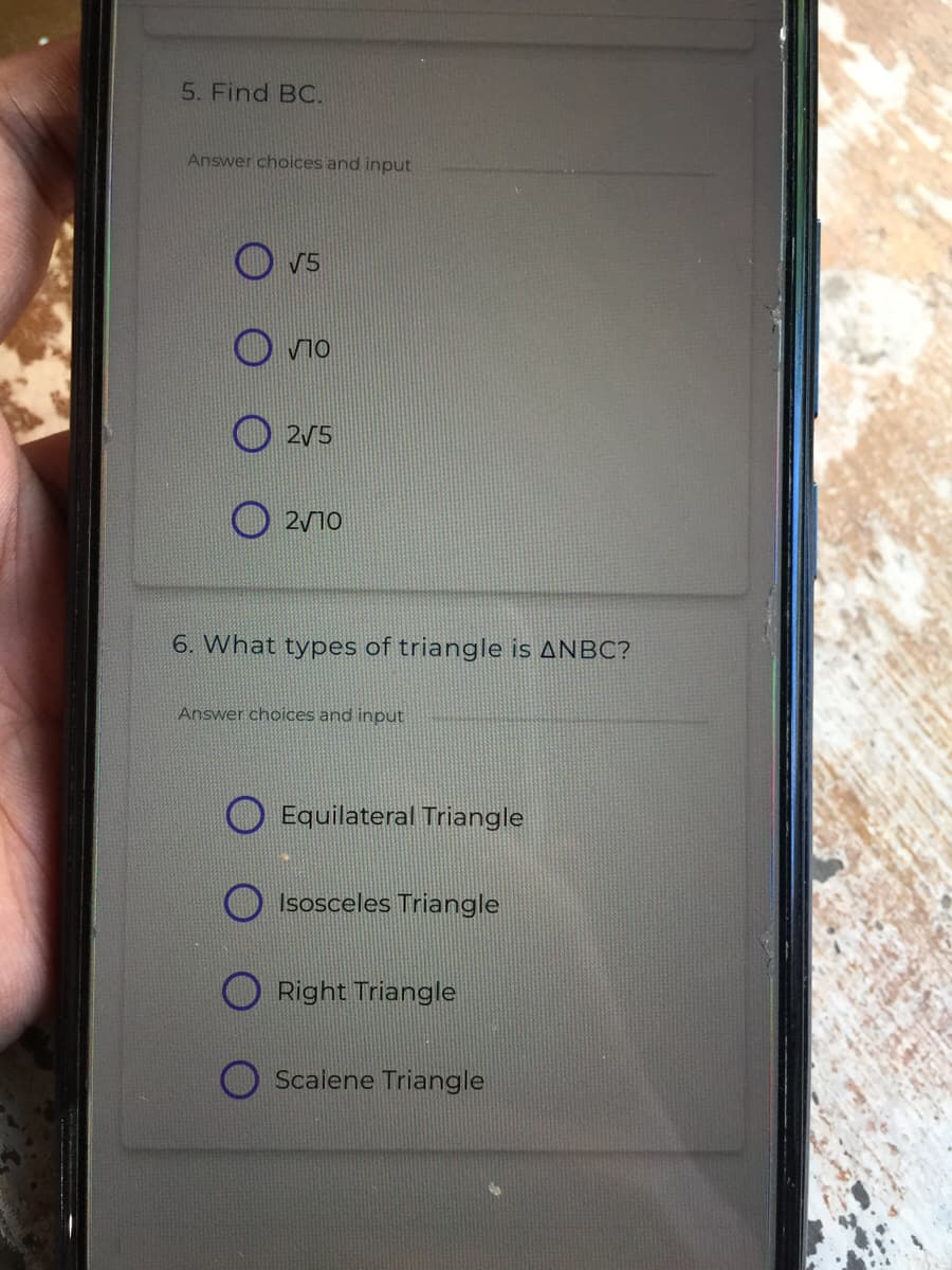 5. Find BC.
Answer choices and input
O v5
Vio
O 2/5
2/10
6. What types of triangle is ANBC?
Answer choices and input
O Equilateral Triangle
Isosceles Triangle
Right Triangle
Scalene Triangle
