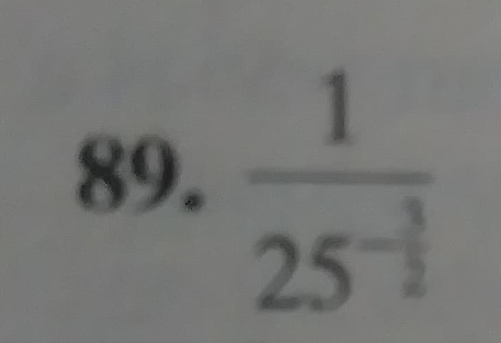 The image appears to show a math problem labeled "89." with a fraction. 

The fraction is written as follows:
1 divided by 25 2/3.

This represents a complex fraction where "1" is the numerator and "25 2/3" is the denominator. The number "25 2/3" is a mixed number, which combines a whole number (25) with a fraction (2/3). 

To solve or simplify this fraction, you would typically convert the mixed number to an improper fraction and then proceed with the division. First, convert 25 2/3 to an improper fraction. Multiply 25 by 3 to get 75, and add 2 to get 77. So, 25 2/3 is equivalent to 77/3. 

Thus, the complex fraction 1/(25 2/3) becomes 1/(77/3). To simplify, multiply 1 by the reciprocal of 77/3, resulting in 3/77.