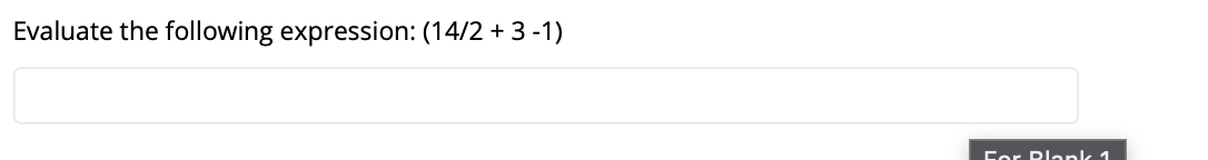 Evaluate the following expression: (14/2 + 3 -1)
Cor Plank 1
