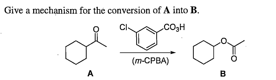 Give a mechanism for the conversion of A into B.
A
Cl
.CO3H
(m-CPBA)
од
B