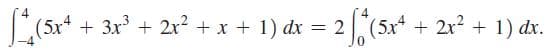 L(5r* + (5x* + 2r² + 1) dx.
+ 3x + 2x? + x + 1) dx = 2
