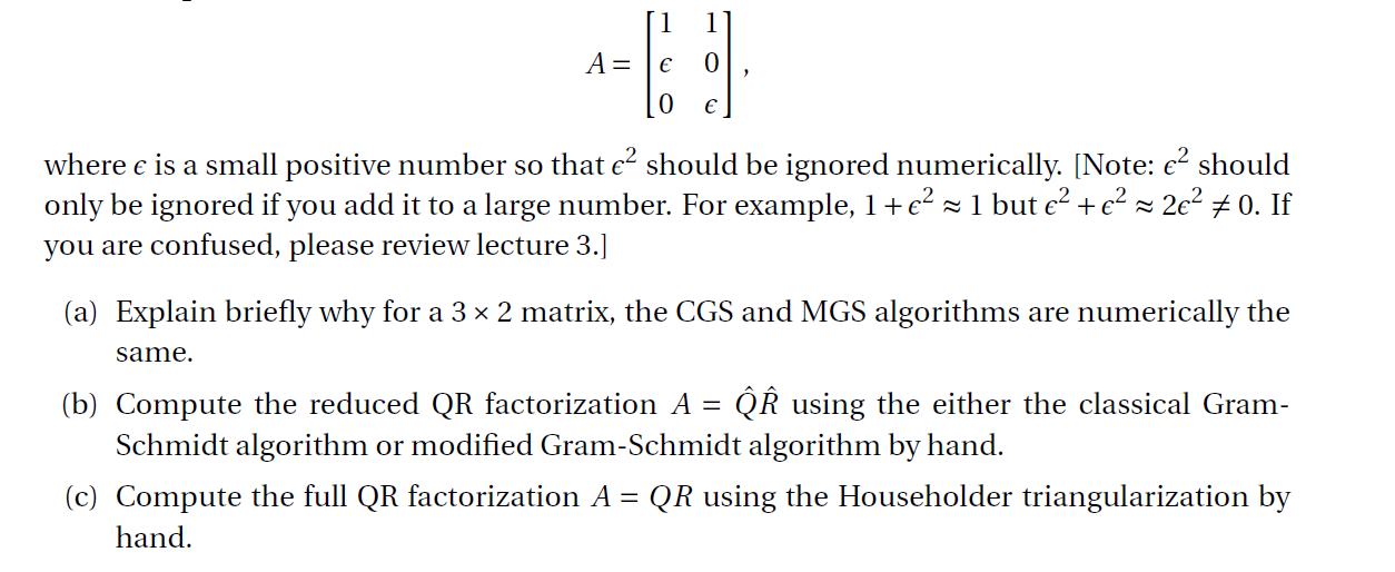 Explain briefly why for a 3 x 2 matrix, the CGS and MGS algorithms
are numerically the
same.
