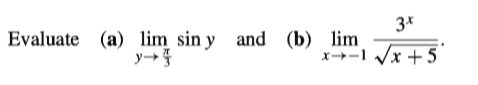 3*
Evaluate (a) lim sin y and (b) lim
x→-I /x + 5
