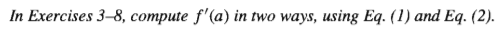 In Exercises 3–8, compute f'(a) in two ways, using Eq. (1) and Eq. (2).
