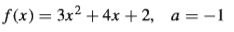 f(x)= 3x² +4x + 2, a = -1
