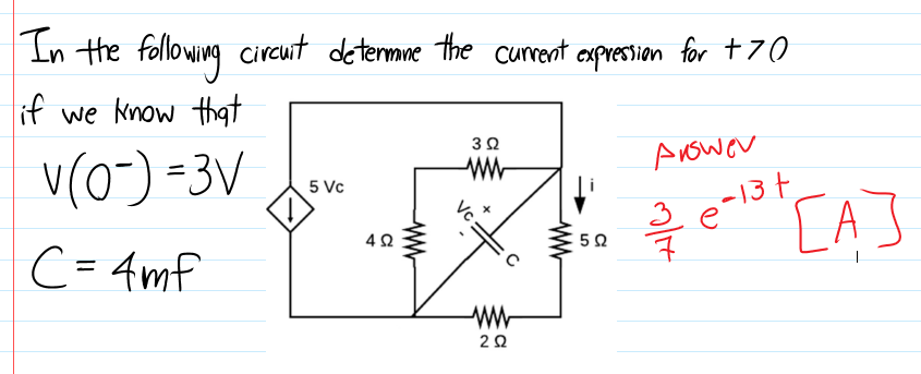 In the following cireunt detemne the curent axprestion for t70
if we know that
v(0) -3V
32
5 Vc
Anower
-13t
C = 4mf
e-13+
[A]
%3|
