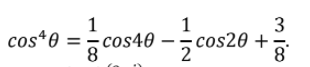 1
1
3
cos*o =cos40 -cos20 +
8
