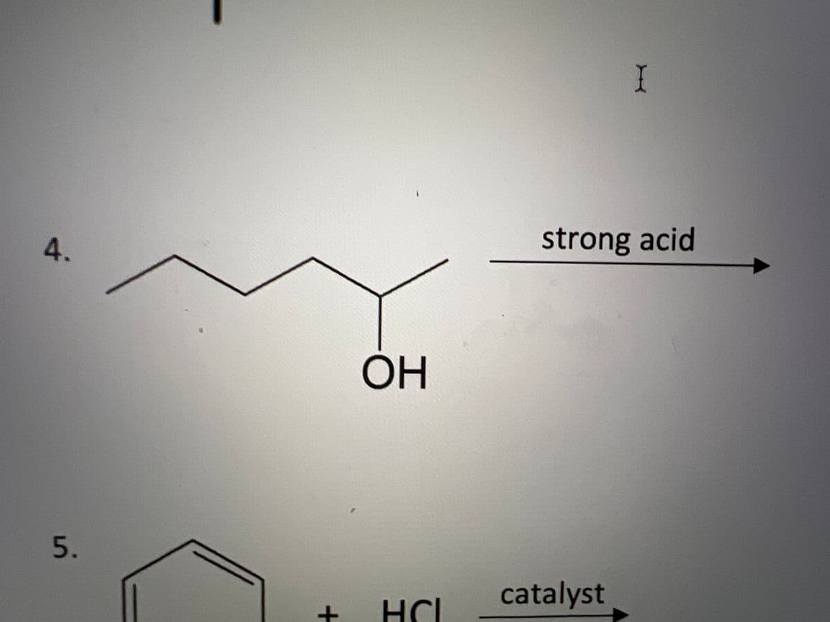 4.
5.
OH
+ HCI
I
strong acid
catalyst