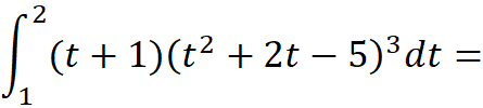 2
| (t + 1)(t2 + 2t – 5)³dt
