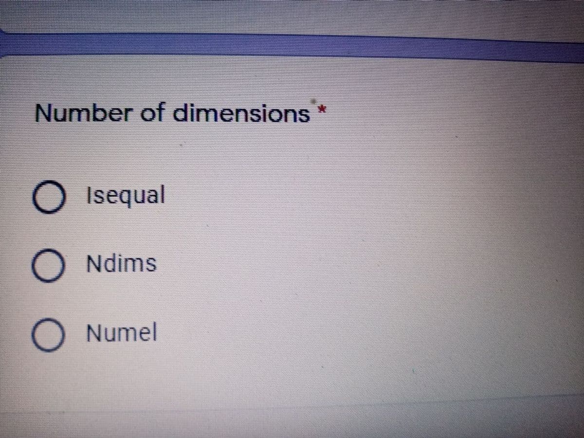 Number of dimensions
O Isequal
O Ndims
Numel
