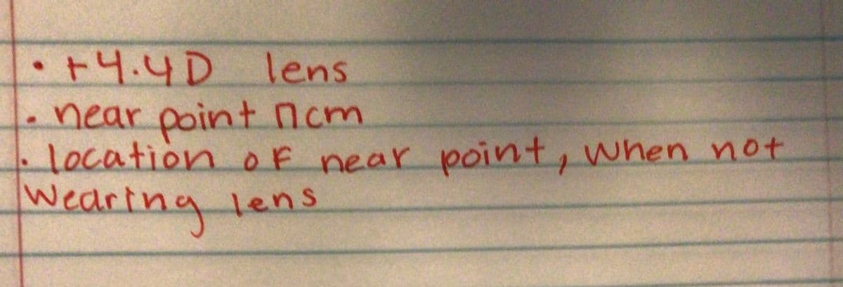 •+4.4D lens
near point ncm
location oF near point, when not
Weartng lens
