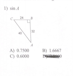 1) sin A
C.
24
B
32
40
A) 0.7500
B) 1.6667
C) 0.6000
