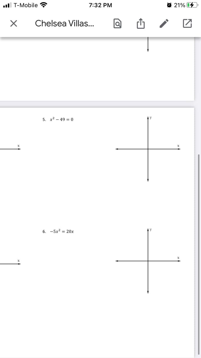 ll T-Mobile ?
7:32 PM
O 21% 4
Chelsea Villas...
5. x2 – 49 = 0
6. -5x? = 20x

