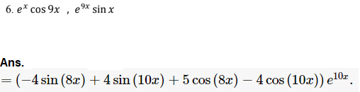 6. е* cos 9x , e'9* sin x
Ans.
— (-4 sin (8a) + 4 sin (10x) + 5 сos (8a) — 4 cos (10х)) е10-г.
