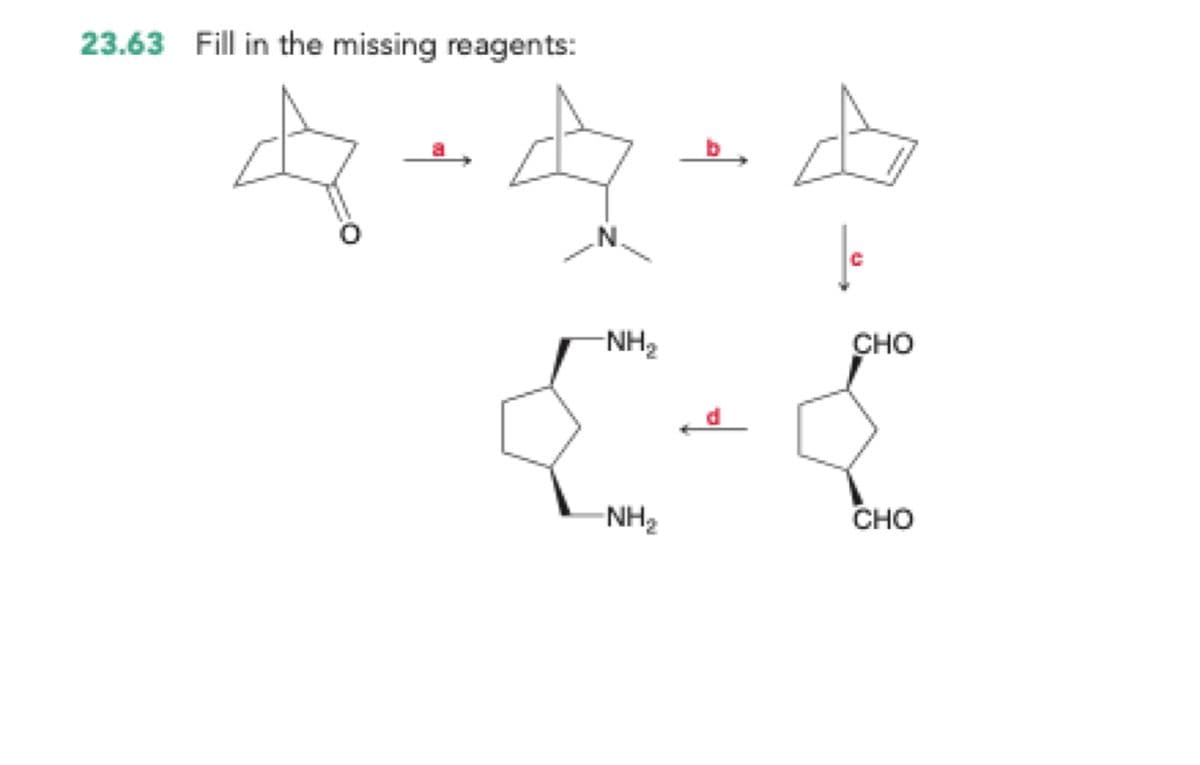 23.63 Fill in the missing reagents:
NH2
CHO
NH2
CHO
