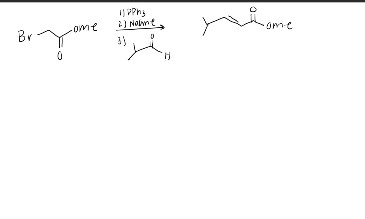 1) PPh3
2) Nabme
-ome
Br
ome
3)
