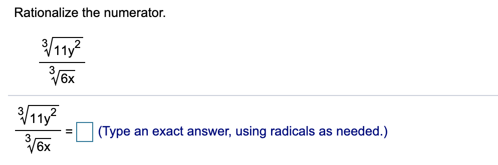 Rationalize the numerator.
/11y?
/11y?
(Туре
an exact answer, using radicals as needed.)
3
6x
