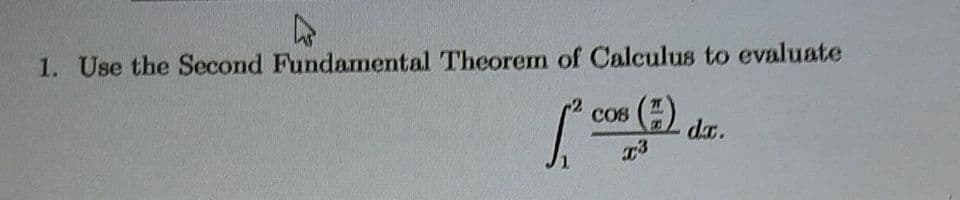 1. Use the Second Fundamental Theorem of Calculus to evaluate
COS
da.
