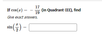 If cos(z)=
Give exact answers.
¹(²-) =
17
19
sin
(in Quadrant-III), find