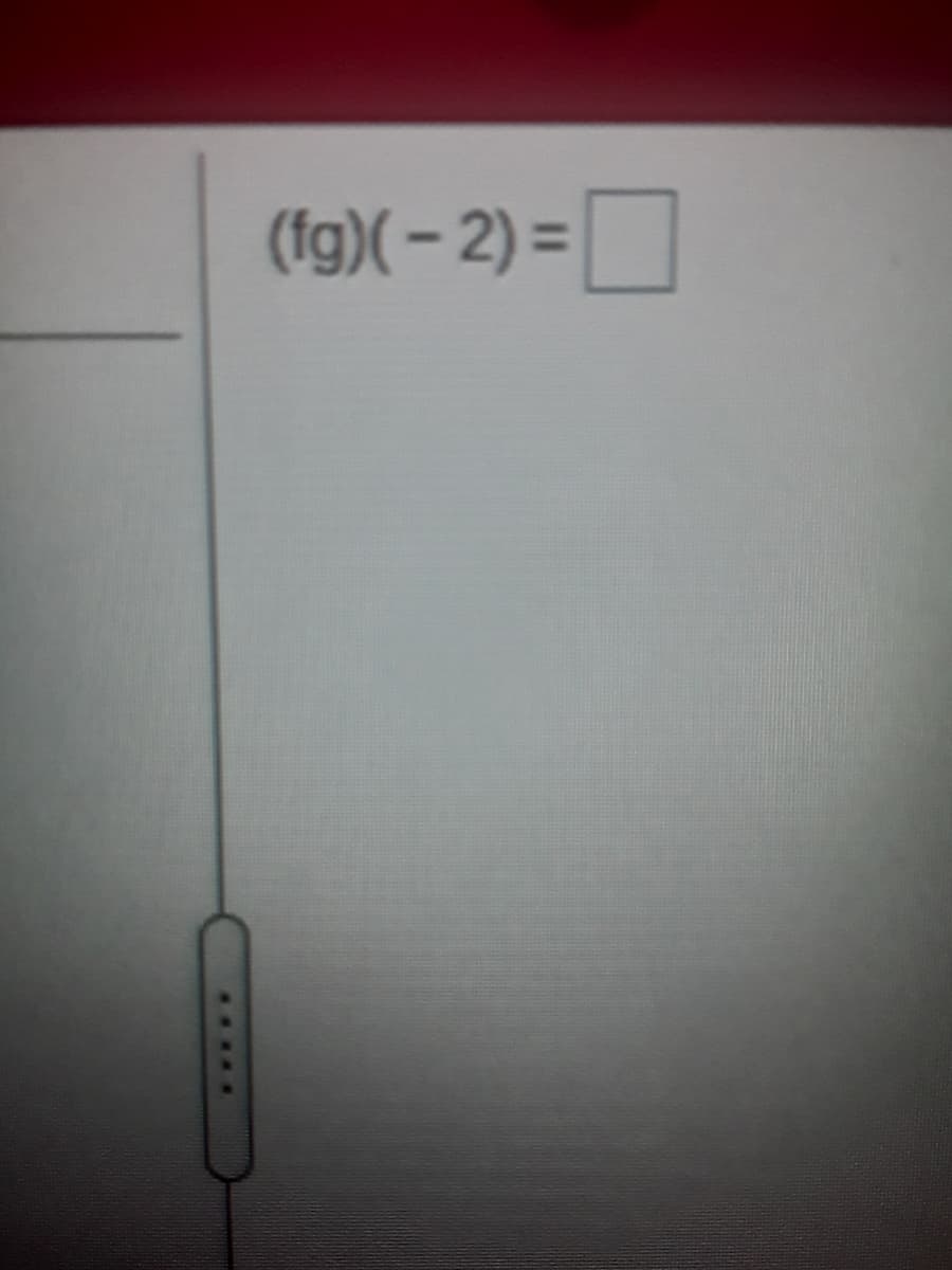 (fg)( – 2) =
%3D
....
