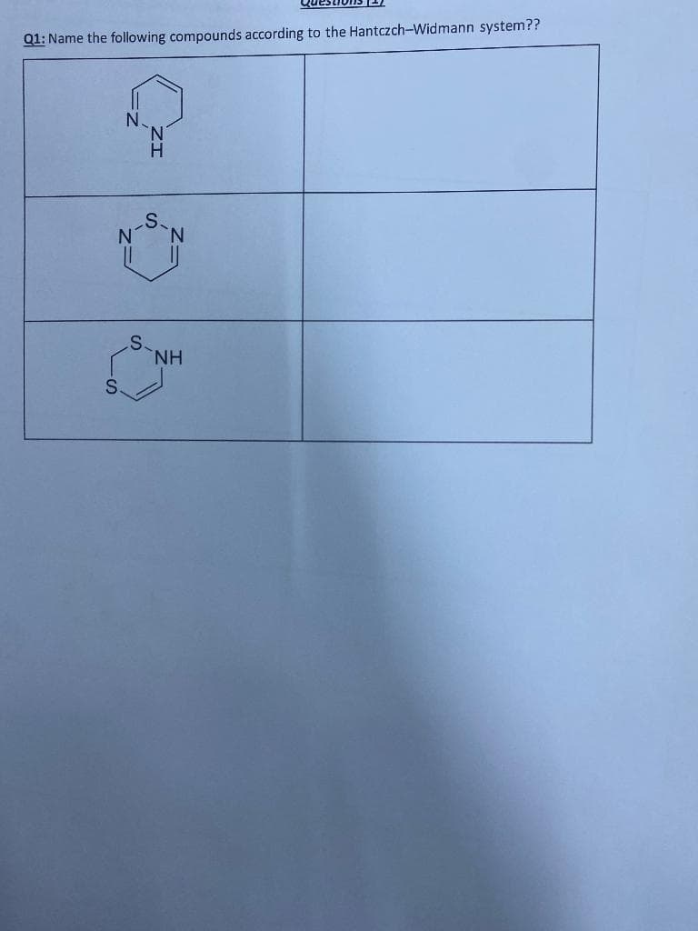 Q1: Name the following compounds according to the Hantczch-Widmann system??
N.
S
N
*
N
S
NH