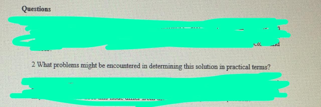 2 What problems might be encountered in determining this solution in practical terms?
