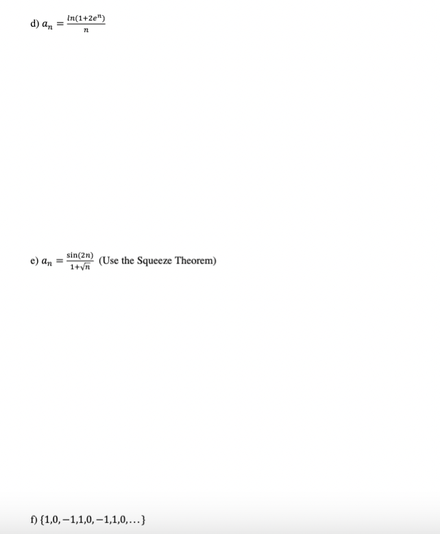 In(1+2e")
d) an
sin(2n)
1+yn
(Use the Squeeze Theorem)
e) an
f) {1,0,–1,1,0, –1,1,0,...}
