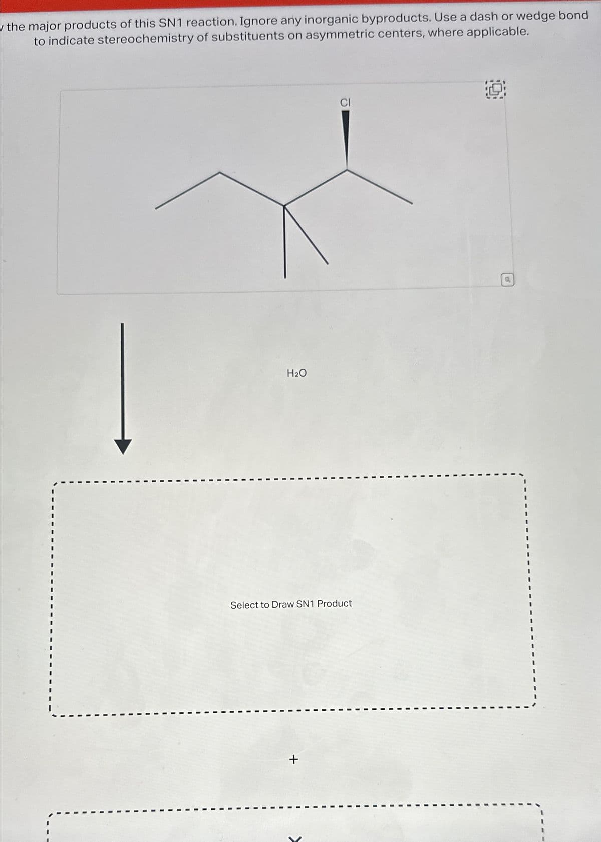 ### SN1 Reaction Mechanism and Major Products

**Objective:**
Identify the major products of this SN1 reaction. Ignore any inorganic byproducts. Use a dash or wedge bond to indicate stereochemistry of substituents on asymmetric centers, where applicable.

**Reaction Overview:**

The substrate provided for the SN1 reaction is as follows:

![Substrate Structure](https://example.com)

In this structure, the carbon bearing the chlorine (Cl) atom is part of a branched alkyl chain. The chlorine atom is shown as a wedge, indicating its stereochemical position.

**Solvent:**
Water (H₂O) is used as the solvent for this reaction.

**Reaction Mechanism:**

1. **Formation of Carbocation:**
   - The leaving group (chlorine) departs, resulting in the formation of a carbocation intermediate.
   - Given the placement of the chlorine and the carbon chain, the carbocation forms at the carbon that was originally bonded to the chlorine.

2. **Nucleophilic Attack:**
   - Water molecules act as nucleophiles and attack the carbocation, leading to the formation of an oxonium ion intermediate.
   
3. **Deprotonation:**
   - The oxonium ion undergoes deprotonation to yield the final alcohol product.

**Diagram:**

The diagram on the webpage should include:
1. The structure of the initial alkyl chloride with chlorine depicted as a wedge or dash to denote stereochemistry.
2. An arrow pointing downward from the structure, indicating the reaction progress.
3. Water (H₂O) as the reagent.
4. A dotted box titled "Select to Draw SN1 Product", where users can draw or visualize the major product of the reaction.

### Expected Major Product:

The major product will be an alcohol where the hydroxyl group (OH) has replaced the chlorine, taking into account the original stereochemistry of the molecule.

**Interactive Exercise:**
- Utilize the interactive drawing tool provided within the dotted box to sketch the expected SN1 product of the given substrate with water as the solvent.

**Note:**
- Ensure correct stereochemistry is depicted for the hydroxyl group on the asymmetric center if applicable.

This educational model showcases the principles of an SN1 reaction and aids in visualizing the structural changes occurring during the chemical process.