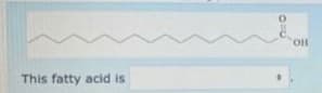 This fatty acid is
