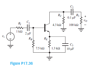 C2
Rc
R3
0.1 µF
vo
R1
4.3 k2
100 k2
HH
1 k2
2 µF
RB
RE
C3
10 μF
7.5 k2
1.3 k2
Figure P17.36
