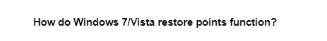 How do Windows 7/Vista restore points function?