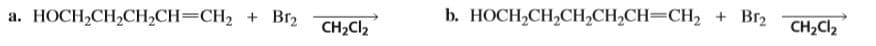 CH2Cl2
+ Br2
b. НОСН,СH,CH,СH,CH—СH>
Br2 CH2Cl2
а. НОСН-СH-Cн,CH—CHz
CH2CI2
