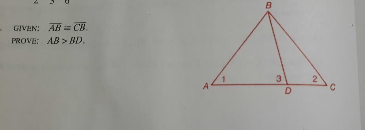 GIVEN: AB = CB.
PROVE: AB > BD.
