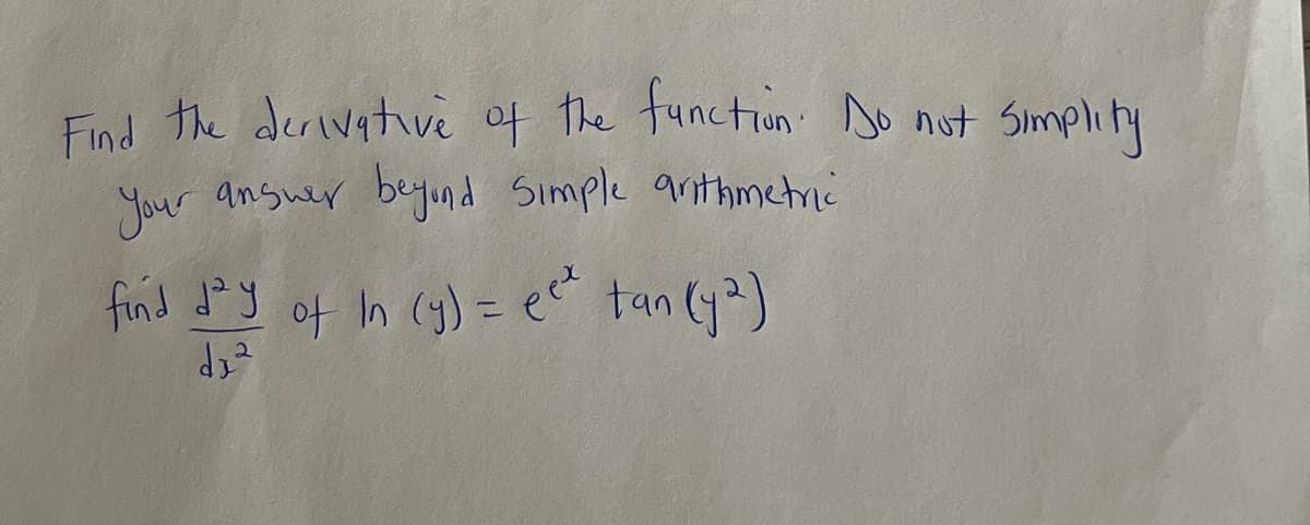 Find the derivative of the tunctiun so not simplity
Your answer beyjund Simple arithmetnie
find ty of h (g) = e* tan (y)
